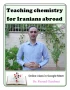 تدریس شیمی ویژه فارسی زبانان مقیم کشورهای خارجی | Chemistry Teacher in Iran | استاد شیمی مسلط به منابع انگلیسی | استاد شیمی المپیادهای خارجی | تدریس شیمی